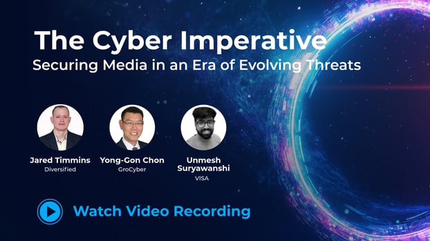 The Cyber Imperative: Securing Media in an Era of Evolving Threats | Watch On-Demand